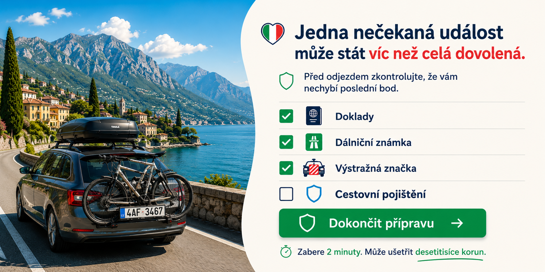Jedna nečekaná událost může stát víc než celá dovolená.